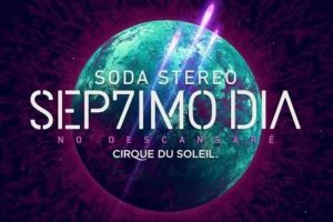 Cirque du Soleil, Soda Stereo, Sep7imo día